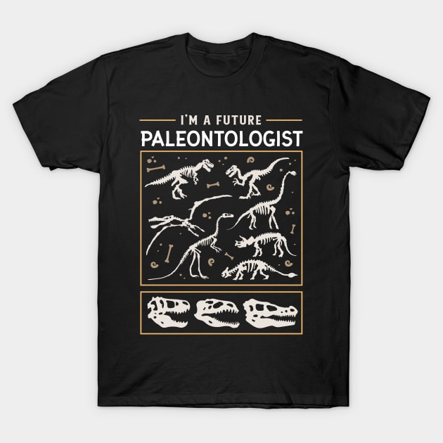 I'm A Future Paleontologist Dinosaur Lover T-Shirt by UNDERGROUNDROOTS